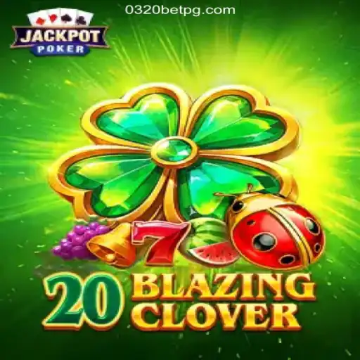 Explore the Exciting World of 20BlazingClover on 0320BET.COM: Your #1 Online Casino in Brazil