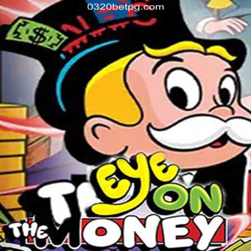 EyeOnTheMoney: The Premier Online Casino Game on 0320BET.COM Platform