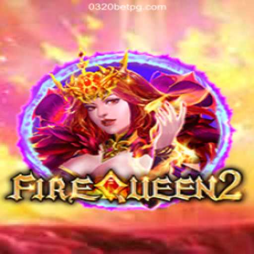 Exploring FireQueen2: A Regal Adventure on 0320BET.COM