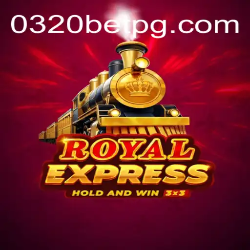 Discover the Excitement of RoyalExpress: The Premier Online Casino Game on 0320BET.COM