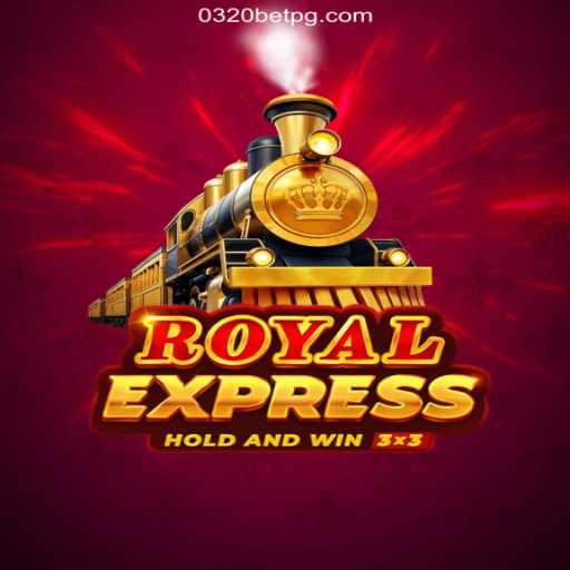 Discover the Excitement of RoyalExpress: The Premier Online Casino Game on 0320BET.COM