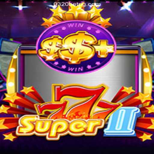 Explore the Thrilling World of Super777II on 0320BET.COM